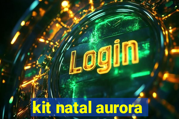 kit natal aurora